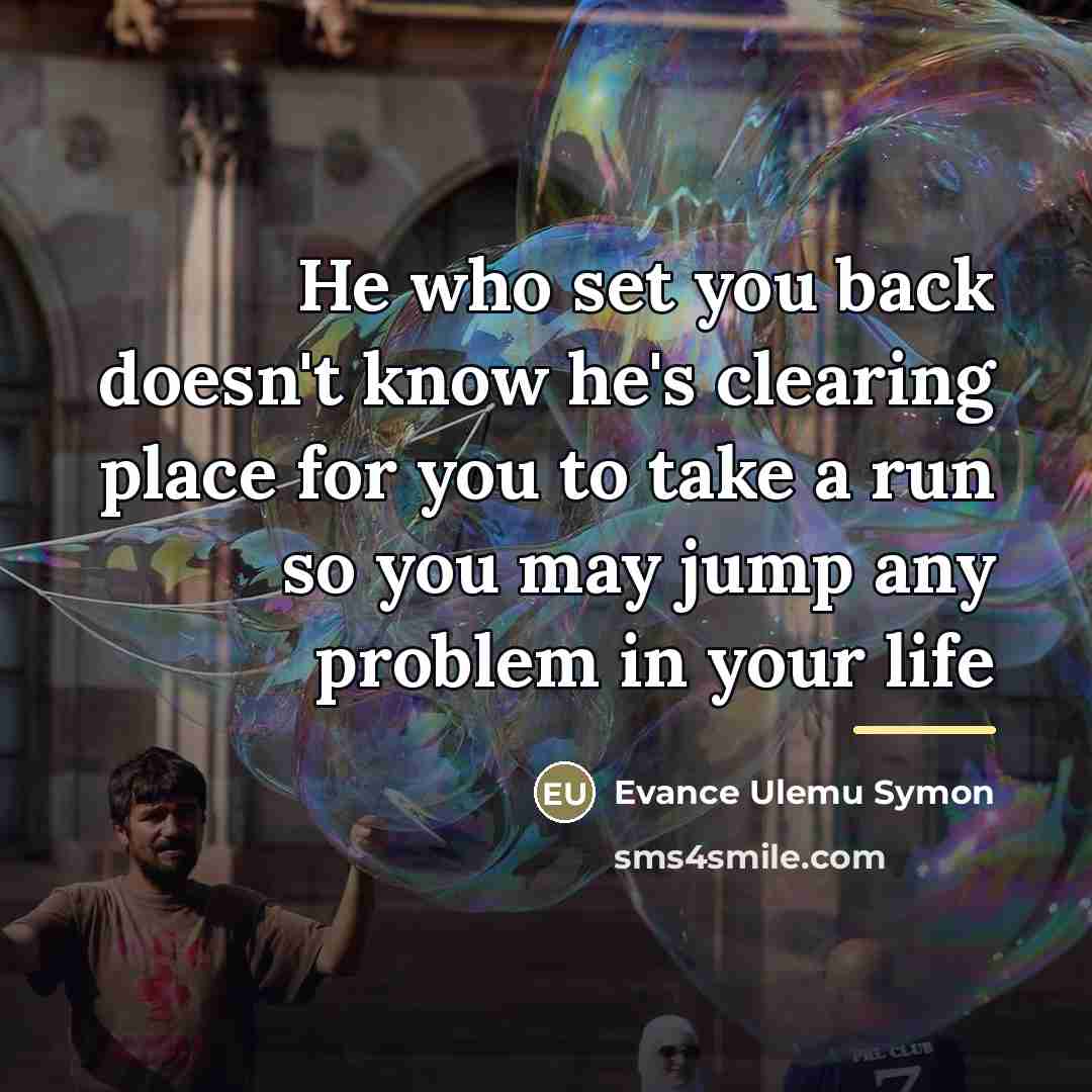 “He who set you back doesn't know he's clearing place…” quote by Evance Ulemu Symon