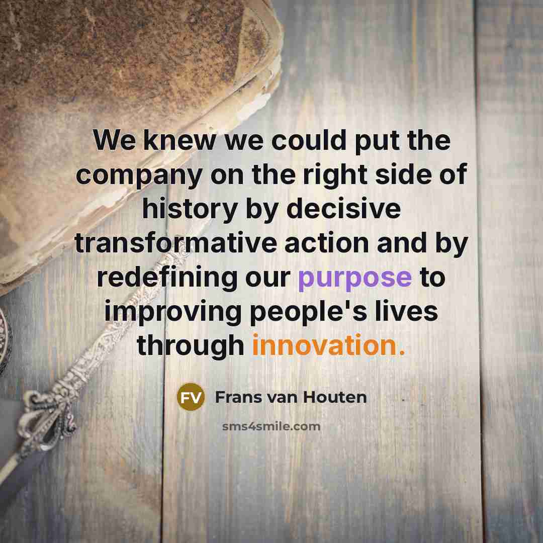“We knew we could put the company on the right…” quote by Frans van Houten
