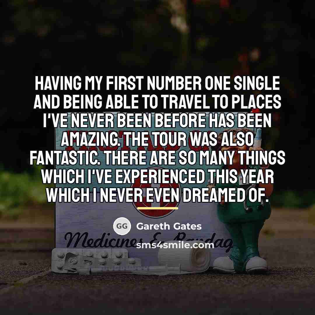 “Having my first number one single and being able to…” quote by Gareth Gates