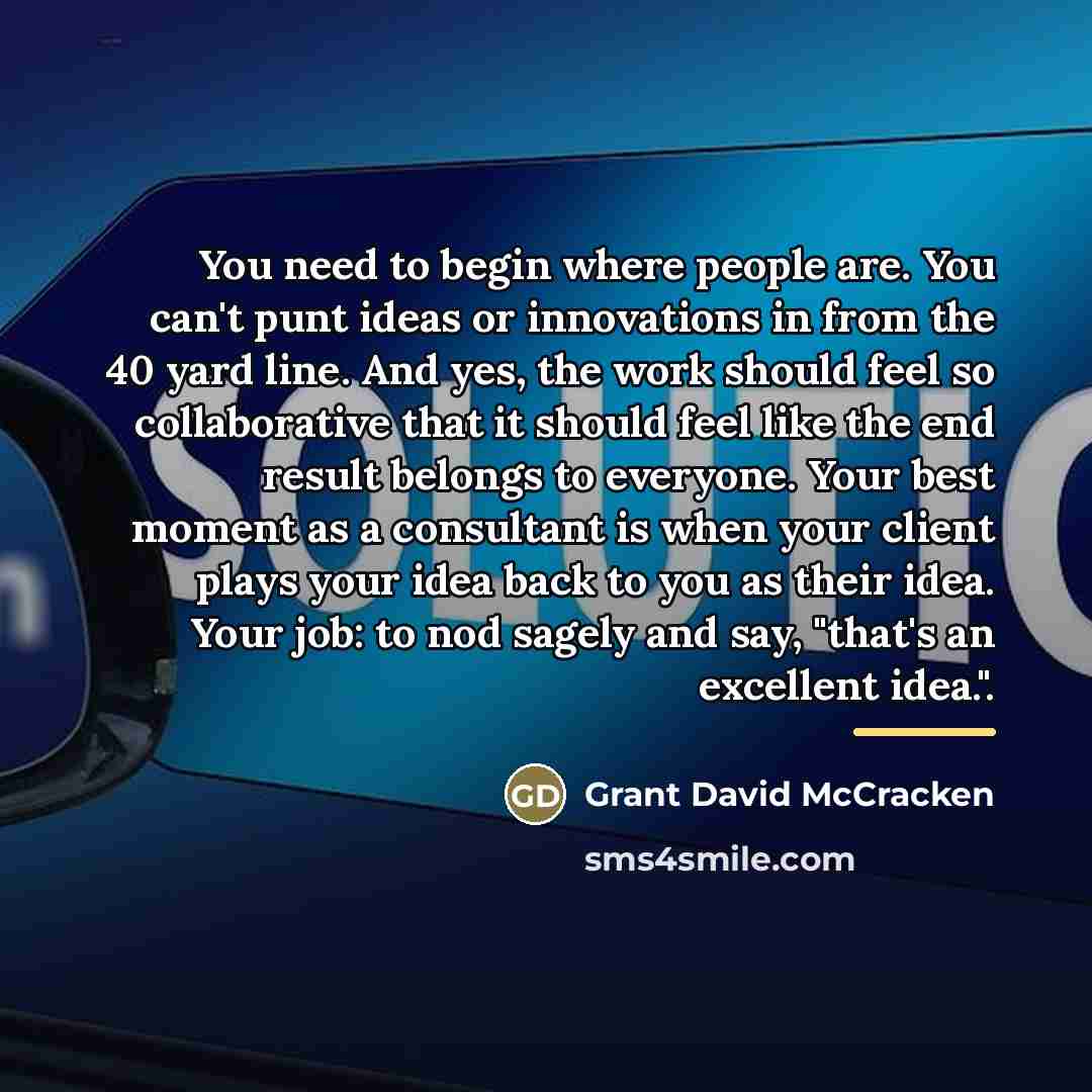 “You need to begin where people are. You can't punt…” quote by Grant David McCracken