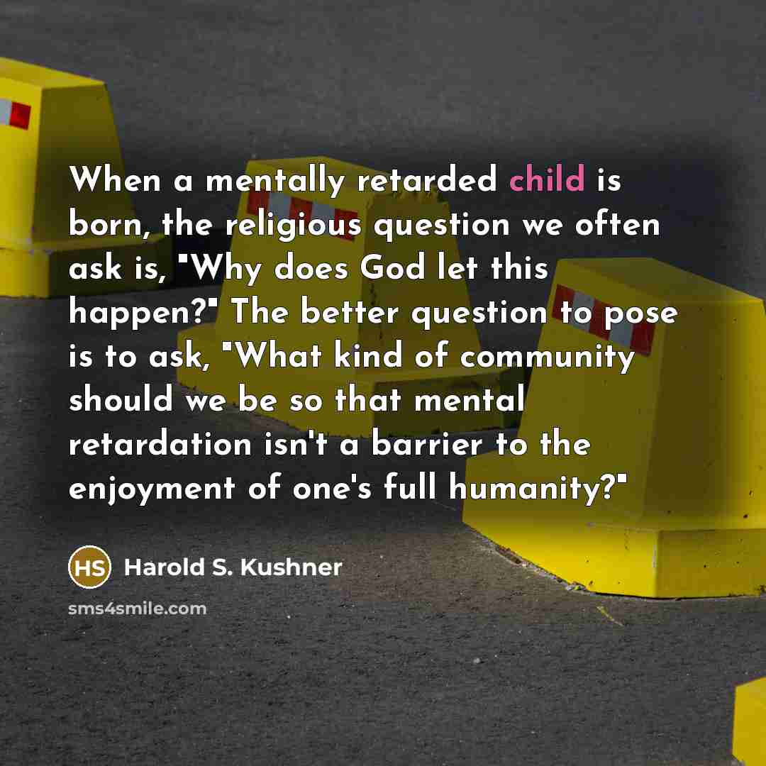 “When a mentally retarded child is born, the religious question…” quote by Harold S. Kushner
