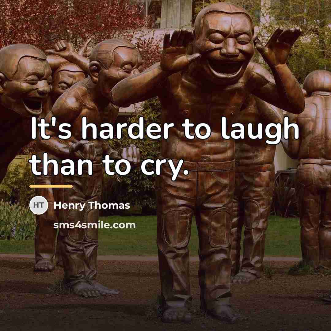 “It's harder to laugh than to cry.…” quote by Henry Thomas