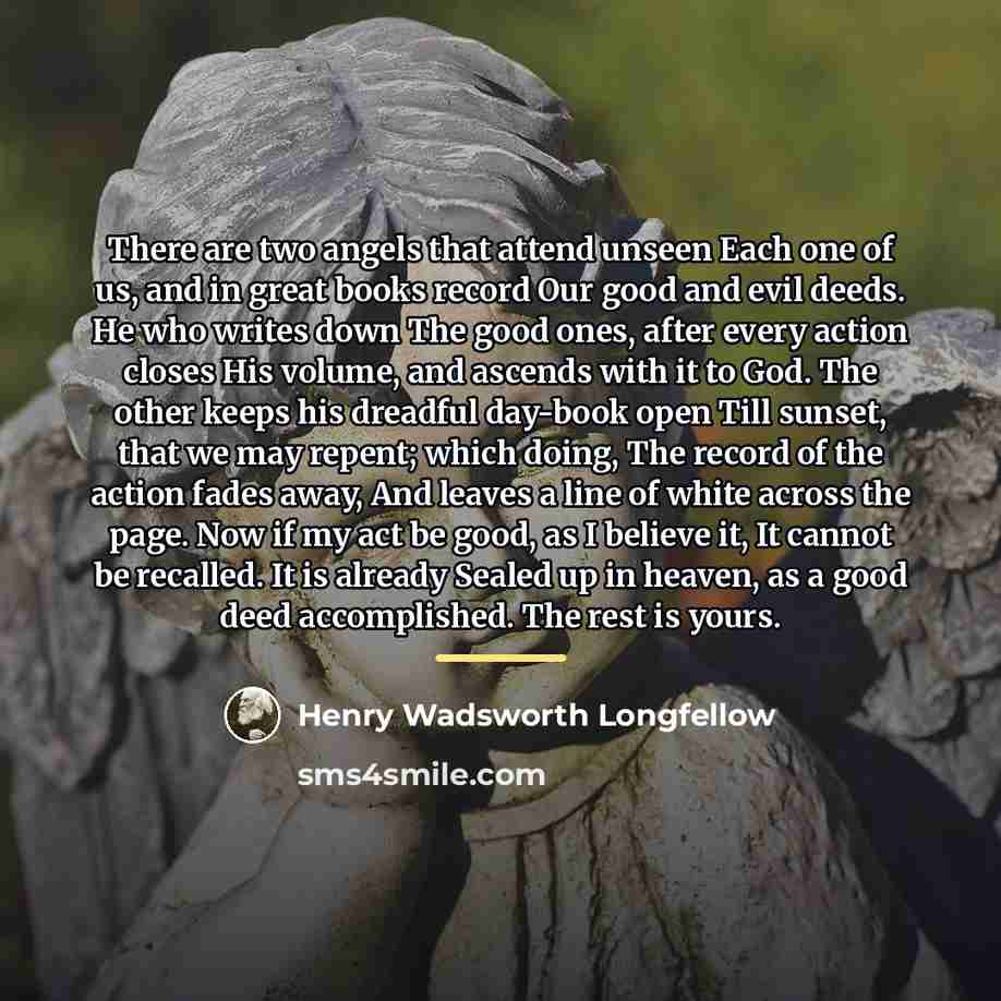 “There are two angels that attend unseen Each one of…” quote by Henry Wadsworth Longfellow