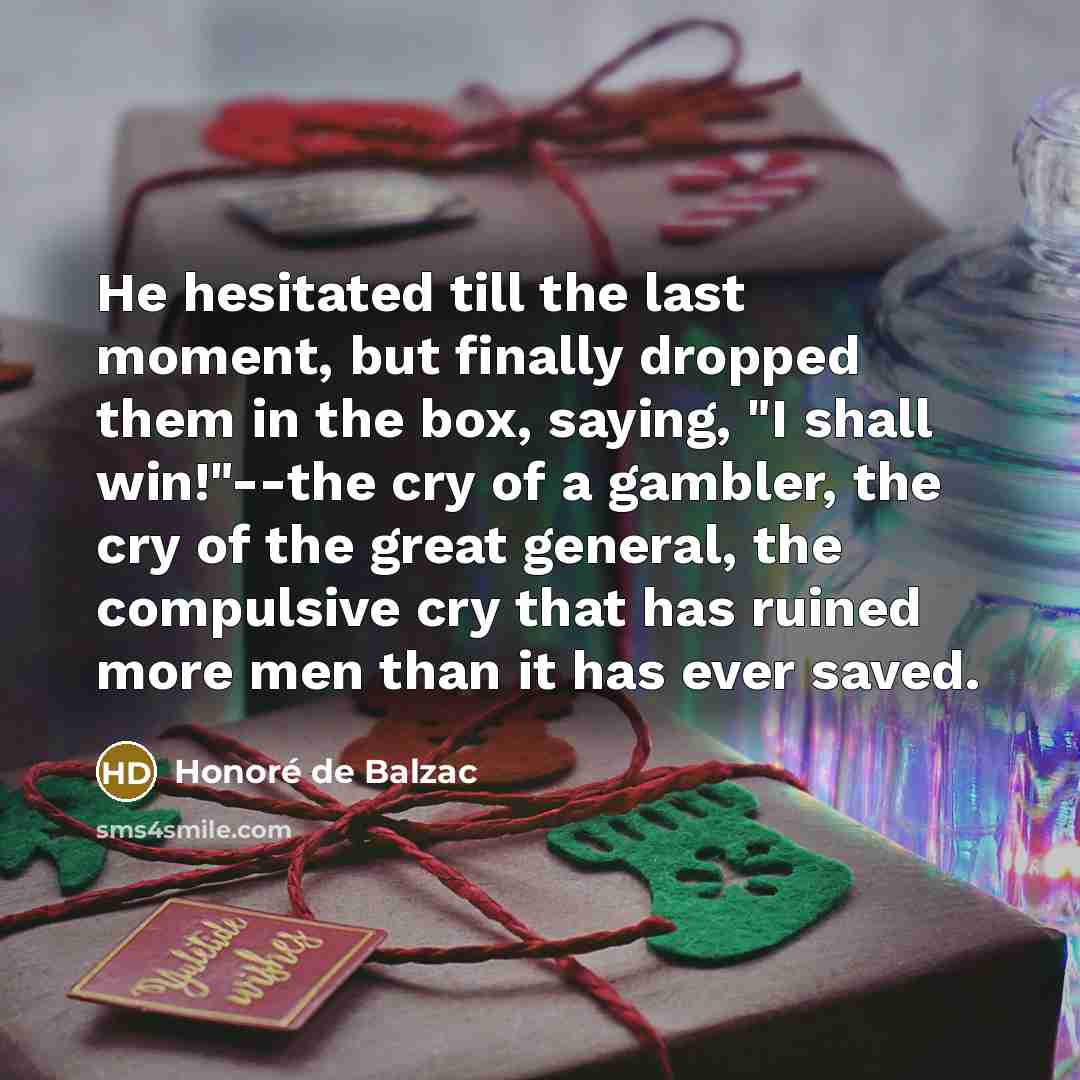 “He hesitated till the last moment, but finally dropped them…” quote by Honore de Balzac