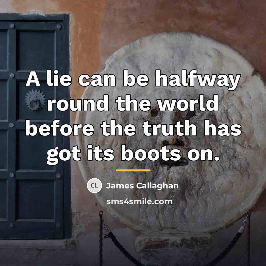 “A lie can be halfway round the world before the…” quote by James Callaghan