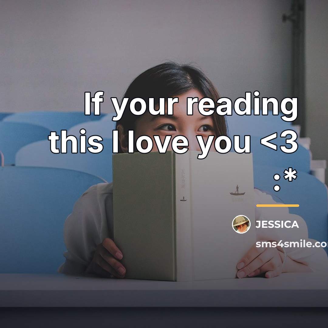 “If your reading this I love you…” quote by Jessica
