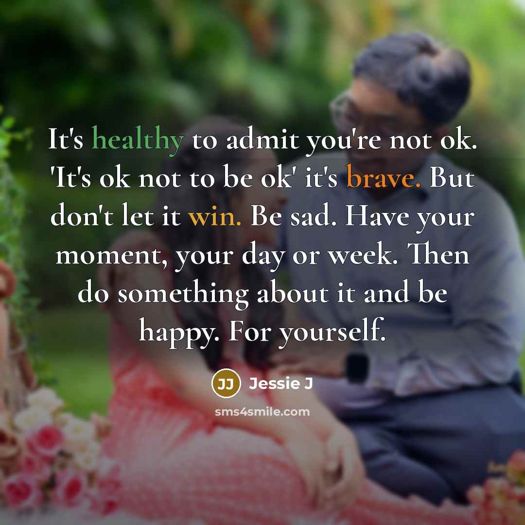 “It's healthy to admit you're not ok. 'It's ok not…” quote by Jessie J