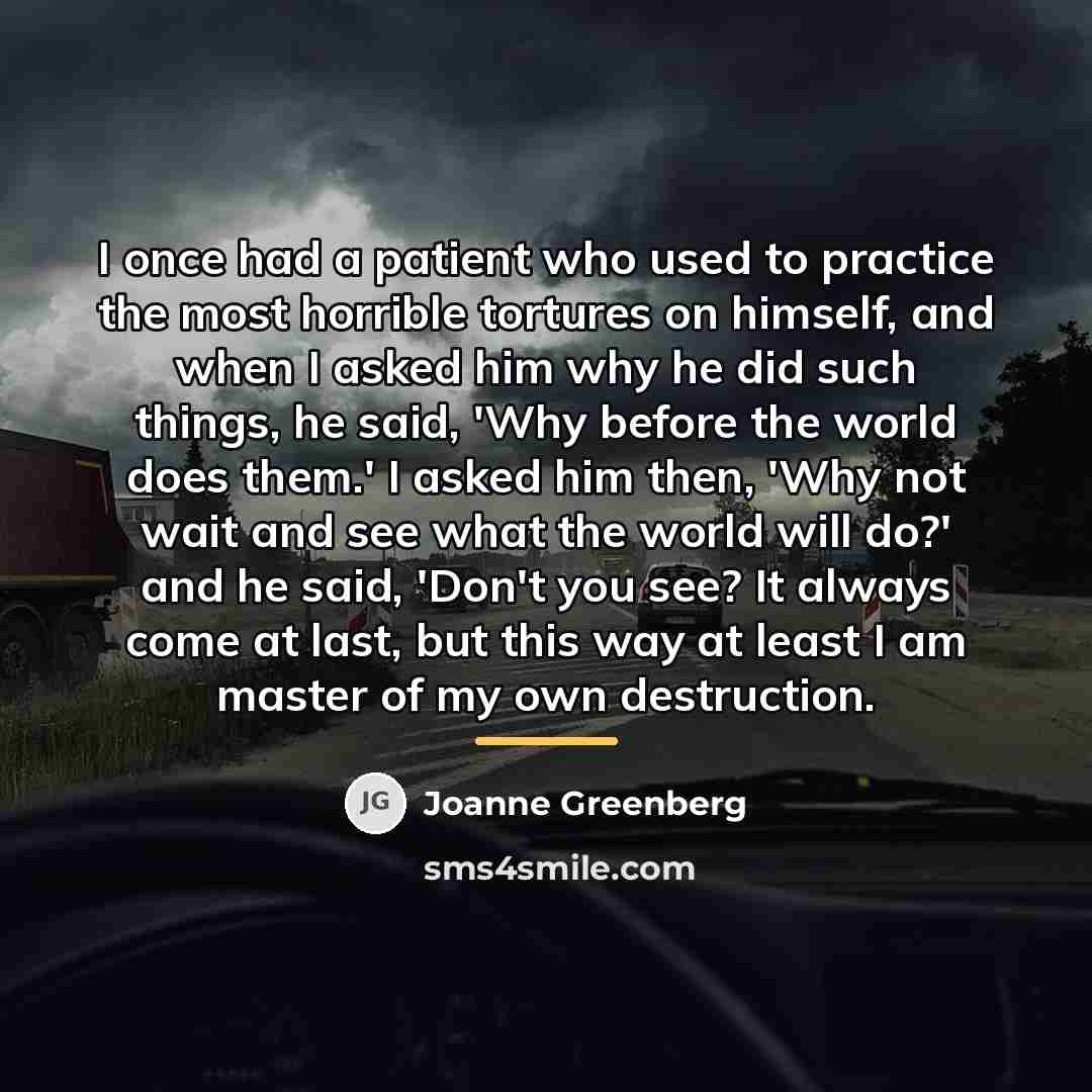 “I once had a patient who used to practice the…” quote by Joanne Greenberg