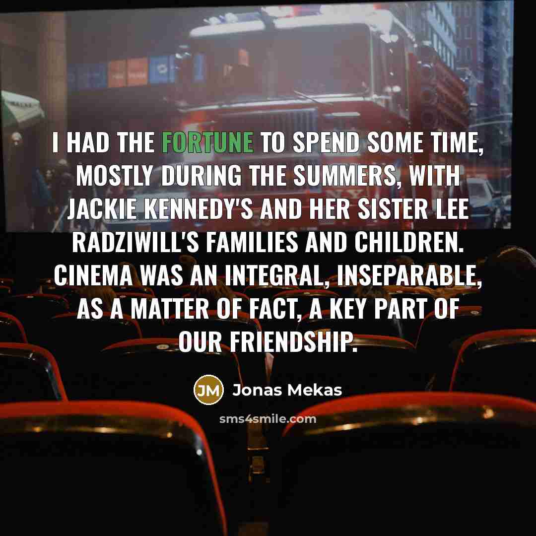 “I had the fortune to spend some time, mostly during…” quote by Jonas Mekas