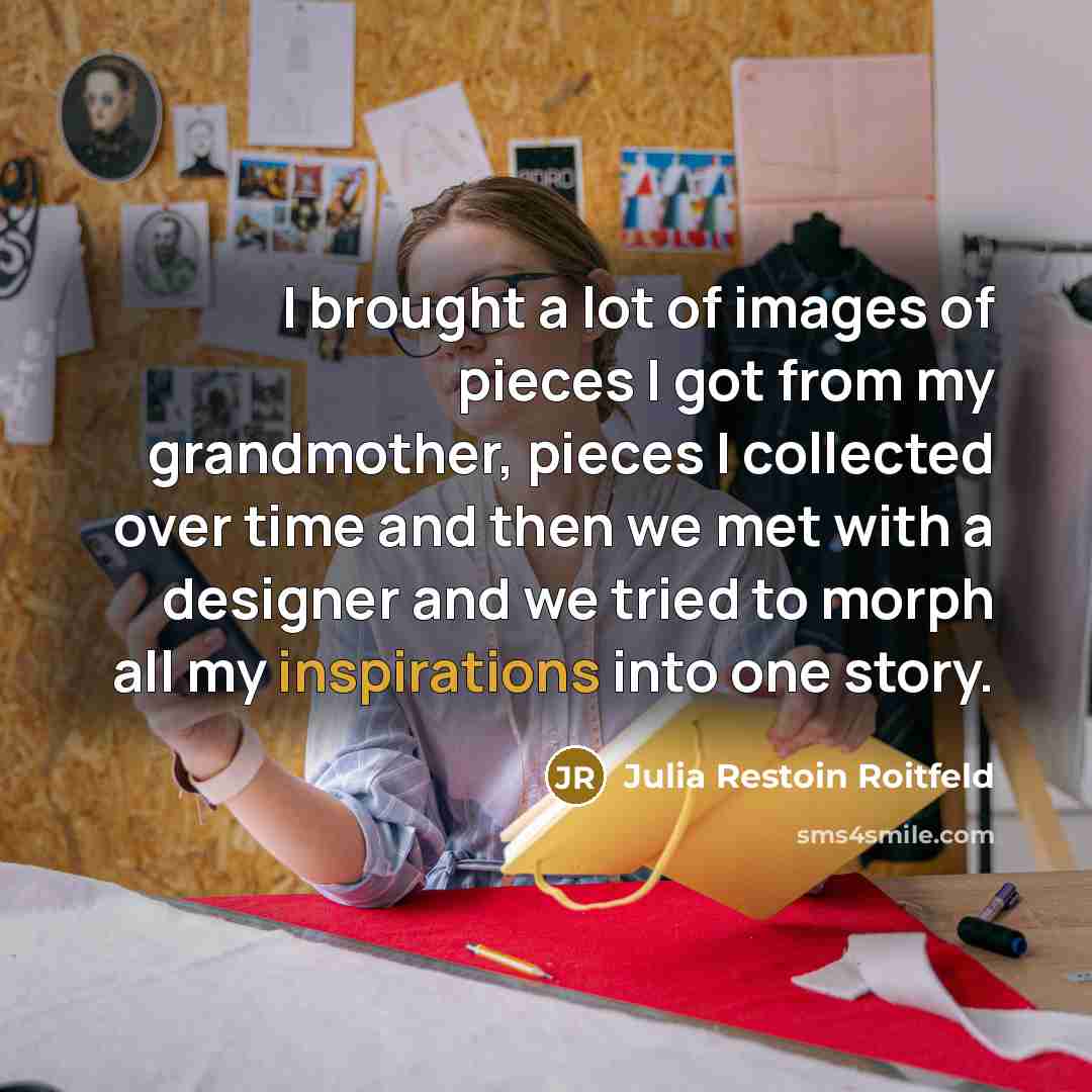 “I brought a lot of images of pieces I got…” quote by Julia Restoin Roitfeld