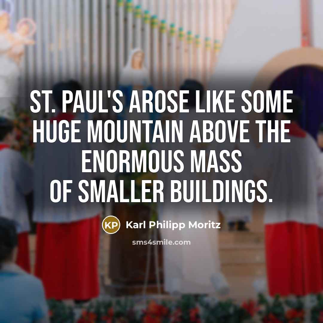 “St. Paul's arose like some huge mountain above the enormous…” quote by Karl Philipp Moritz