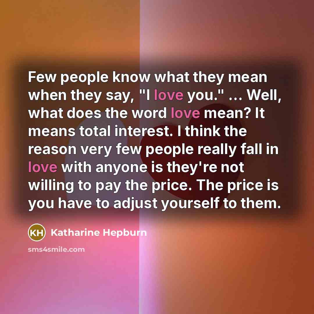 “Few people know what they mean when they say, "I…” quote by Katharine Hepburn