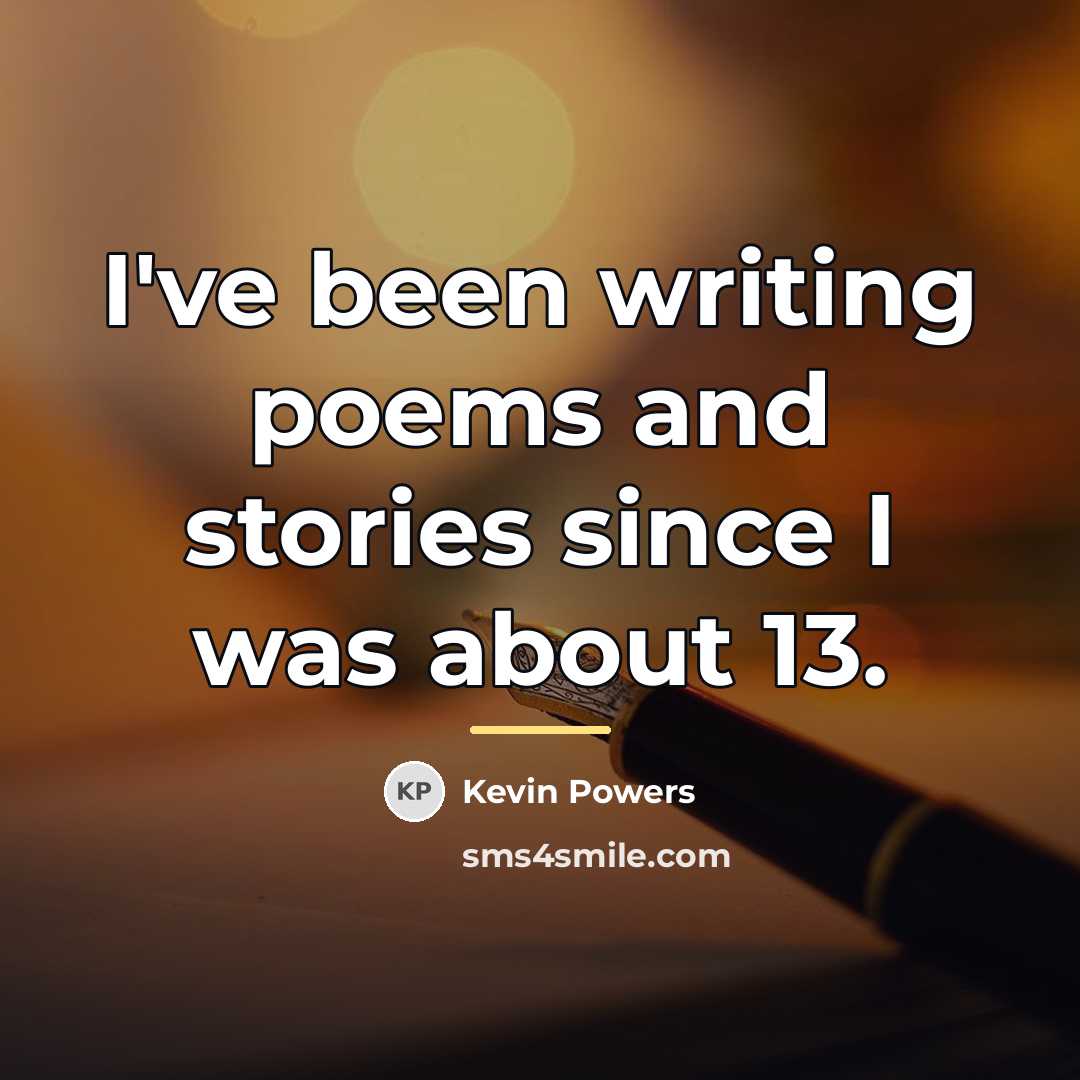 “I've been writing poems and stories since I was about…” quote by Kevin Powers