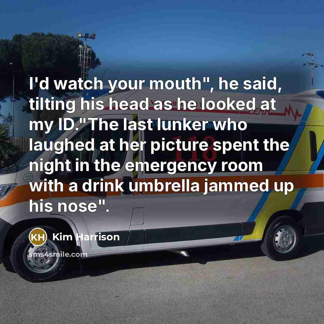 “I'd watch your mouth", he said, tilting his head as…” quote by Kim Harrison