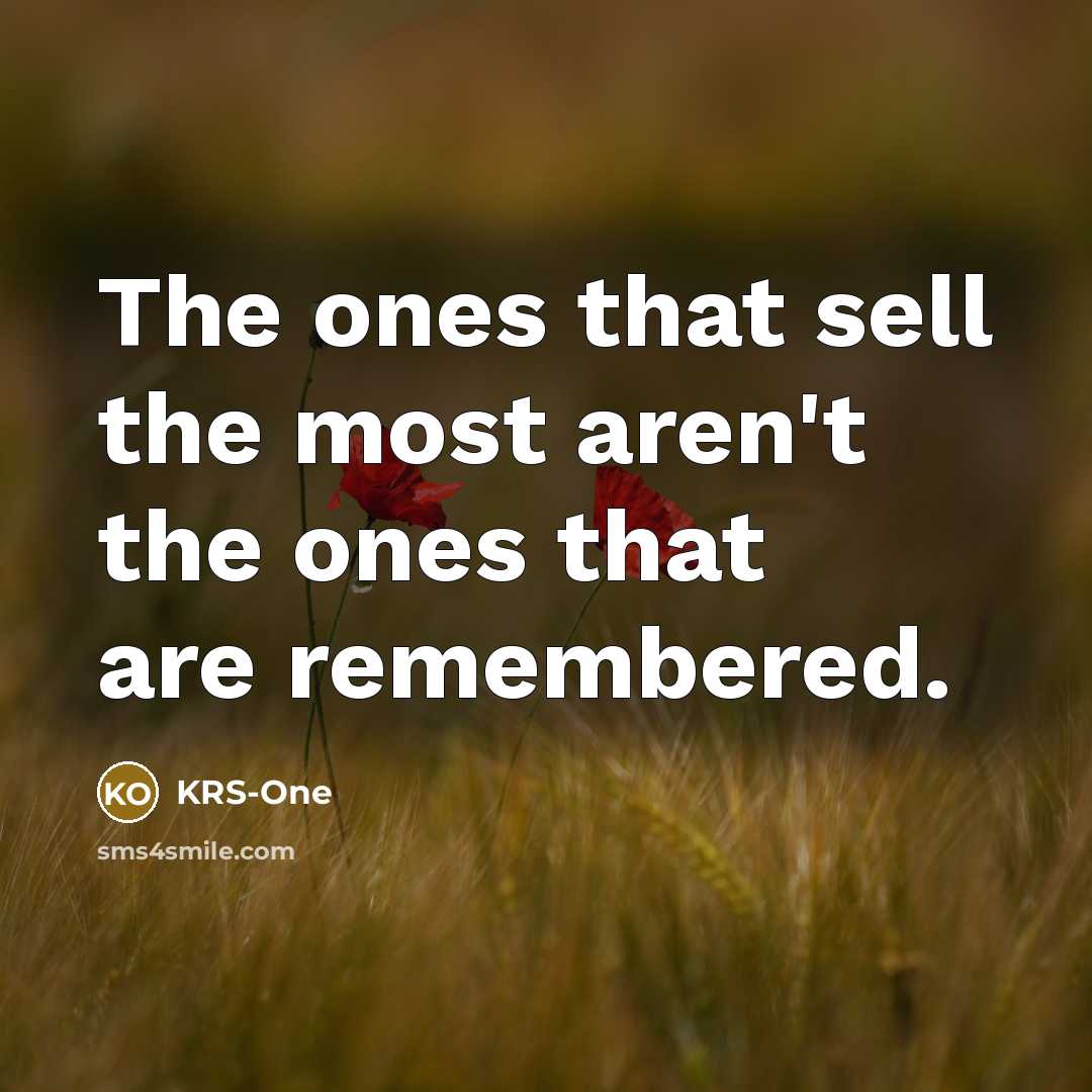 “The ones that sell the most aren't the ones that…” quote by KRS-One