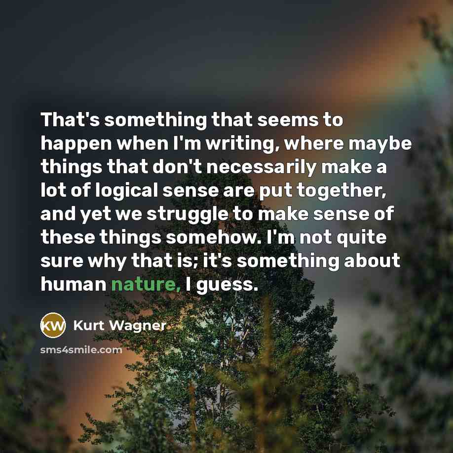 “That's something that seems to happen when I'm writing, where…” quote by Kurt Wagner