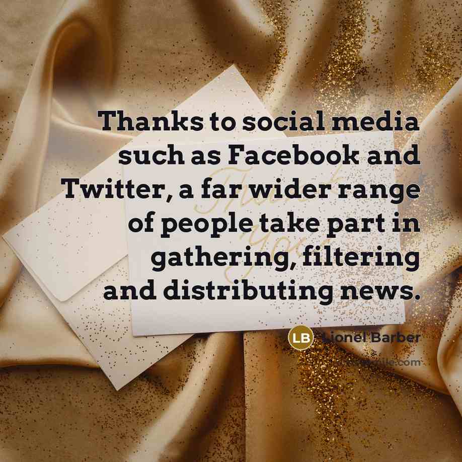 “Thanks to social media such as Facebook and Twitter, a…” quote by Lionel Barber