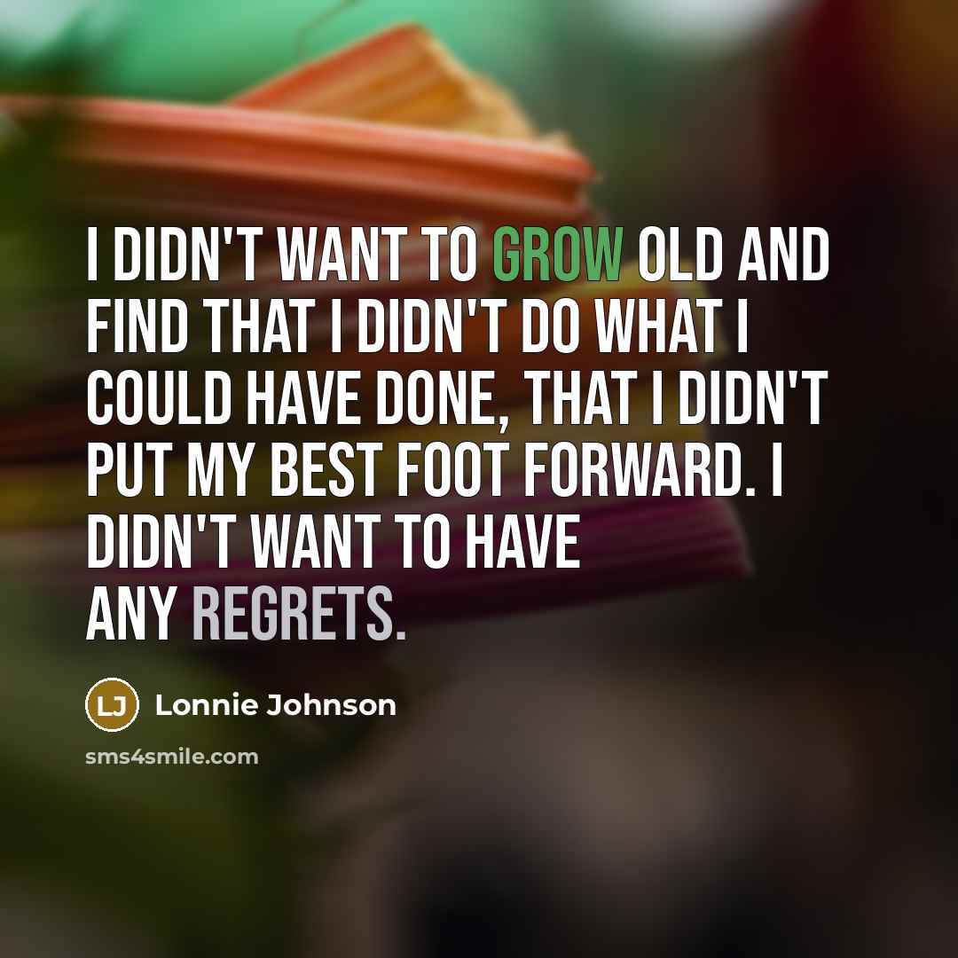 “I didn't want to grow old and find that I…” quote by Lonnie Johnson