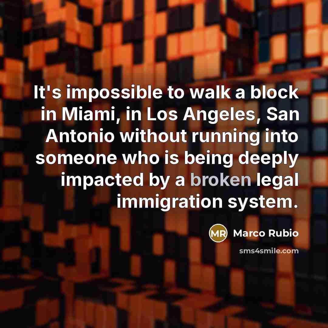 “It's impossible to walk a block in Miami, in Los…” quote by Marco Rubio