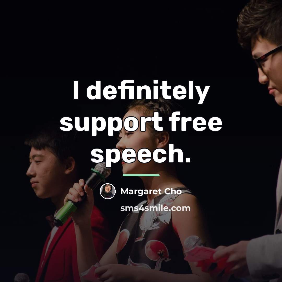 “I definitely support free speech.…” quote by Margaret Cho