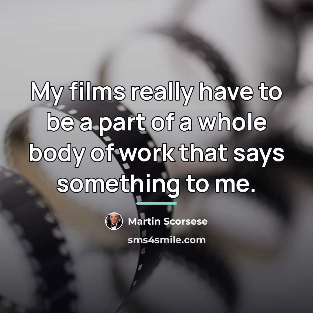 “My films really have to be a part of a…” quote by Martin Scorsese