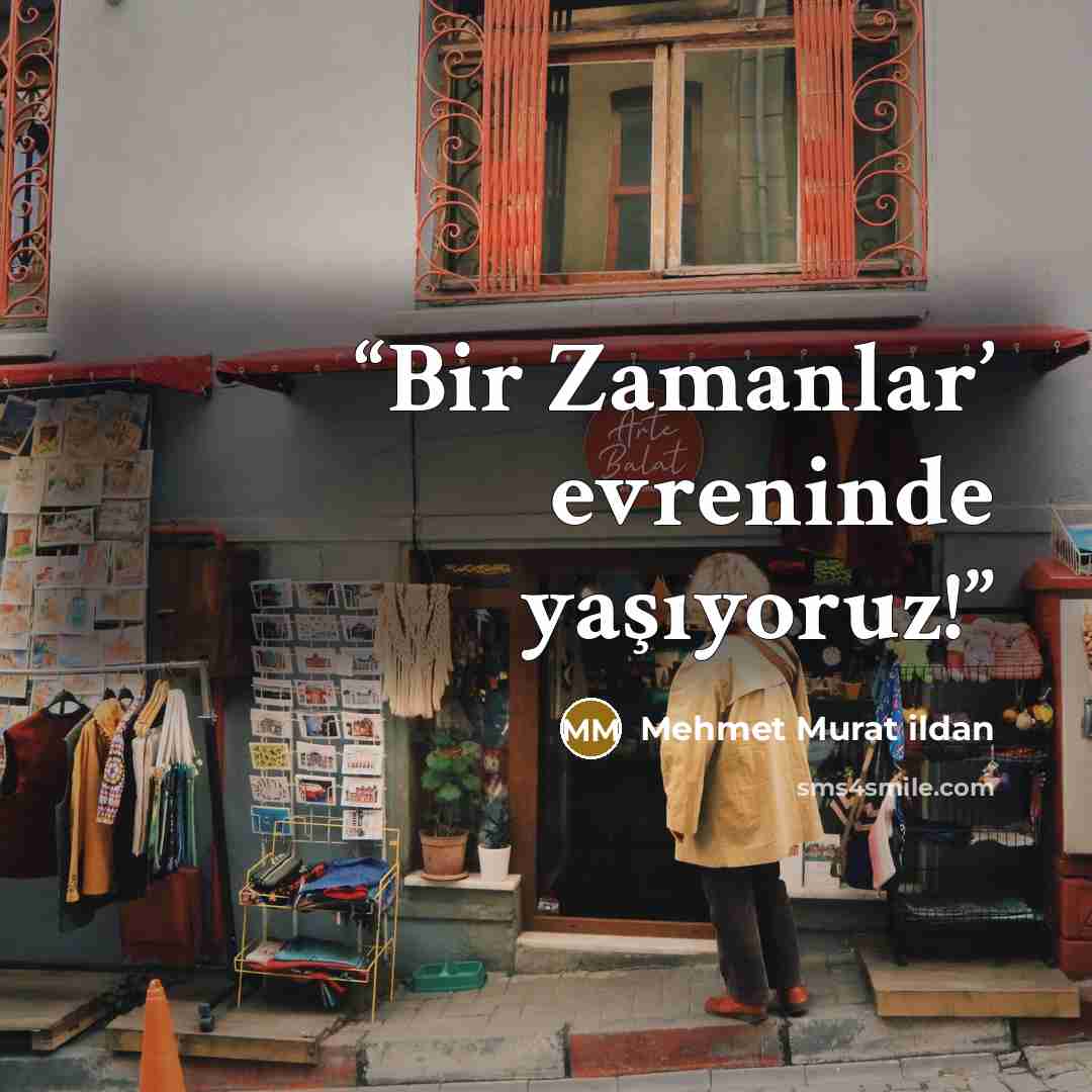“Bir Zamanlar’ evreninde yaşıyoruz!” quote by Mehmet Murat ildan