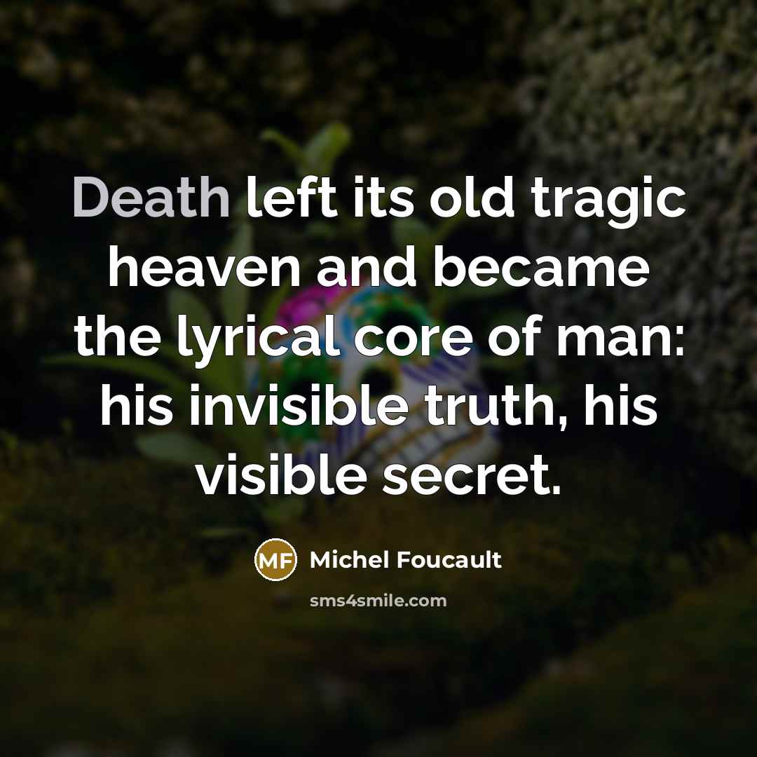 “Death left its old tragic heaven and became the lyrical…” quote by Michel Foucault