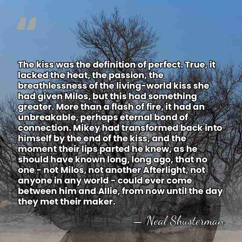 The kiss was the definition of perfect. True, it lacked the heat,&hellip; - Neal Shusterman