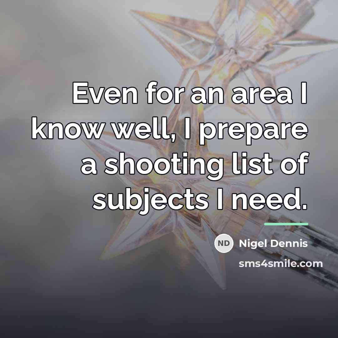 “Even for an area I know well, I prepare a…” quote by Nigel Dennis