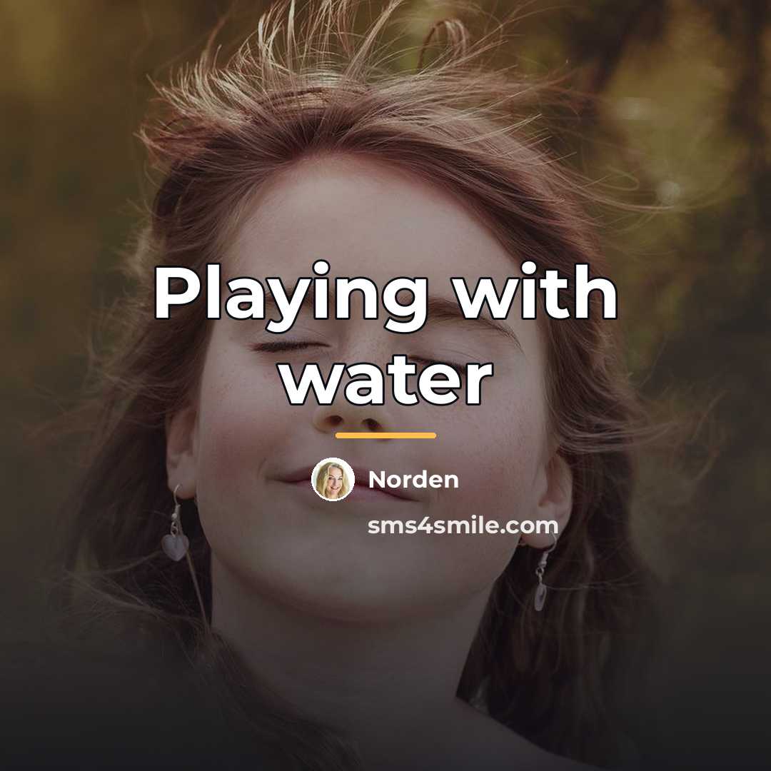“Playing with water…” quote by Norden