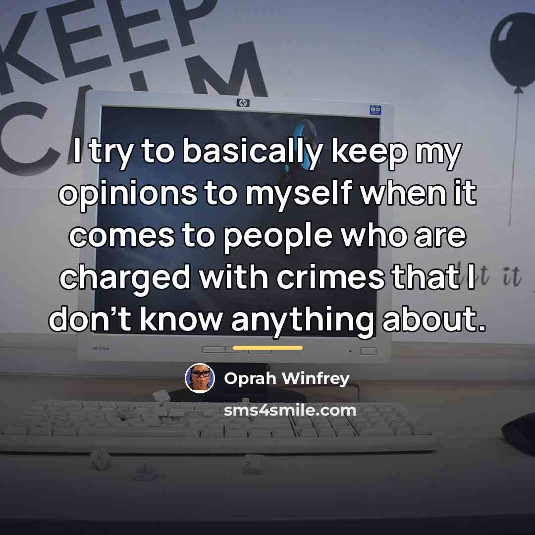 “I try to basically keep my opinions to myself when…” quote by Oprah Winfrey