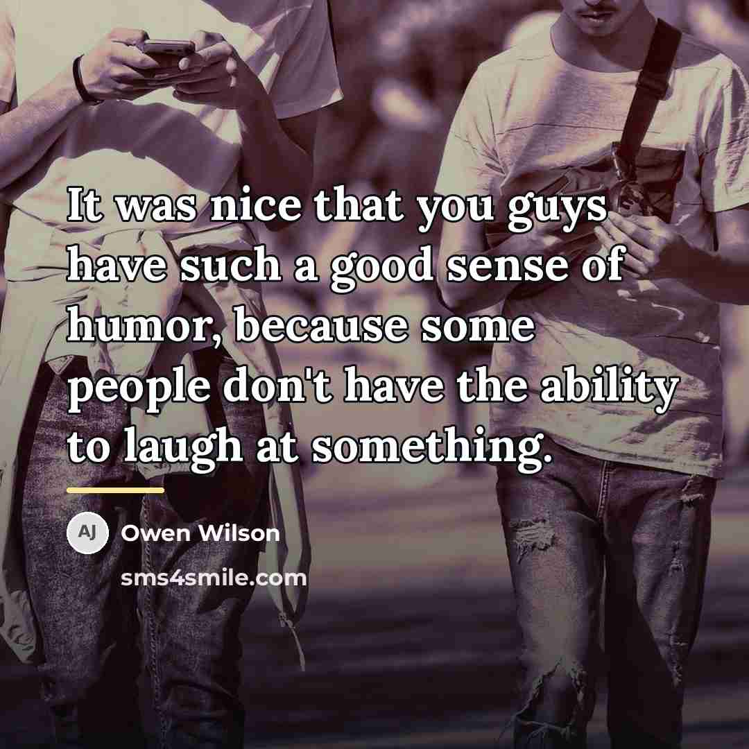 “It was nice that you guys have such a good…” quote by Owen Wilson