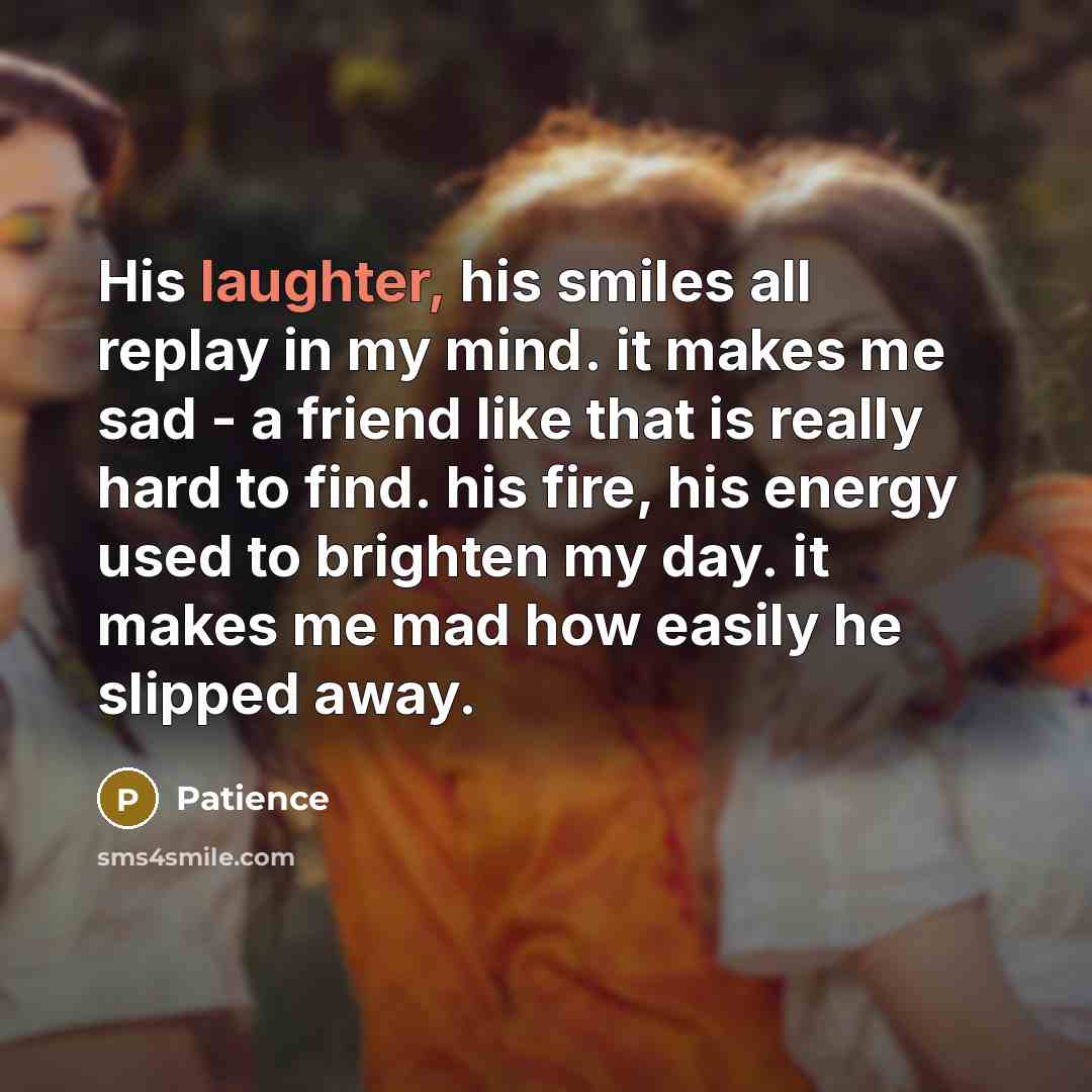 “His laughter, his smiles all replay in my mind. it…” quote by Patience