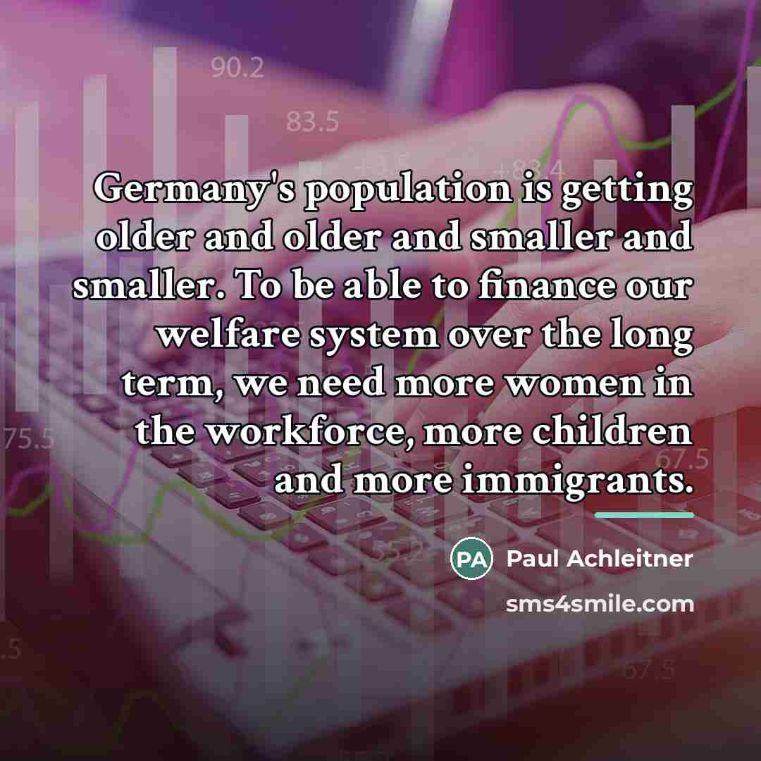 “Germany's population is getting older and older and smaller and…” quote by Paul Achleitner