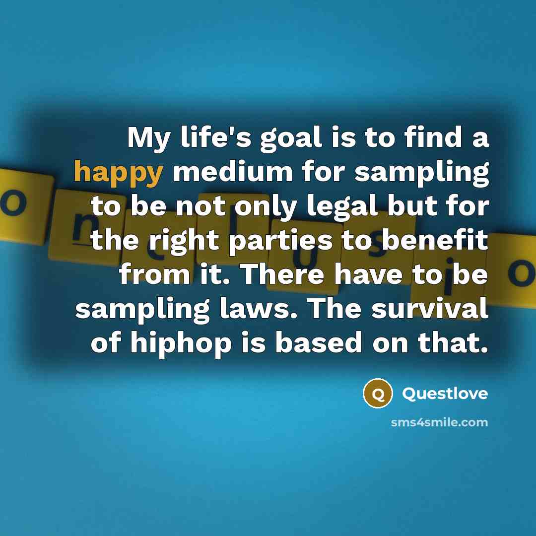 “My life's goal is to find a happy medium for…” quote by Questlove