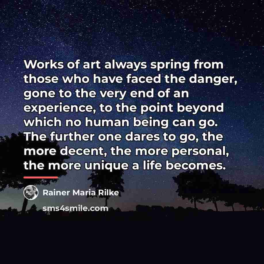 “Works of art always spring from those who have faced…” quote by Rainer Maria Rilke