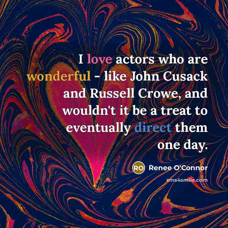 “I love actors who are wonderful - like John Cusack…” quote by Renee O'Connor