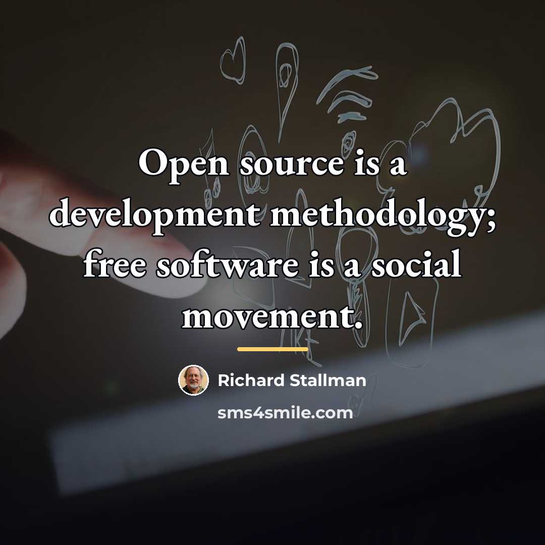 “Open source is a development methodology; free software is a…” quote by Richard Stallman