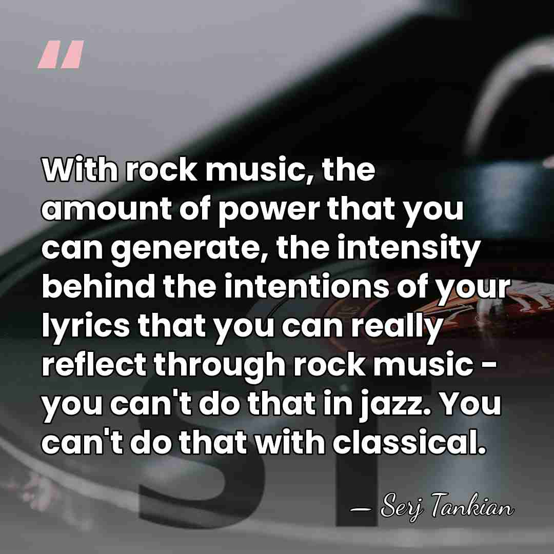 With rock music, the amount of power that you can generate, the&hellip; - Serj Tankian