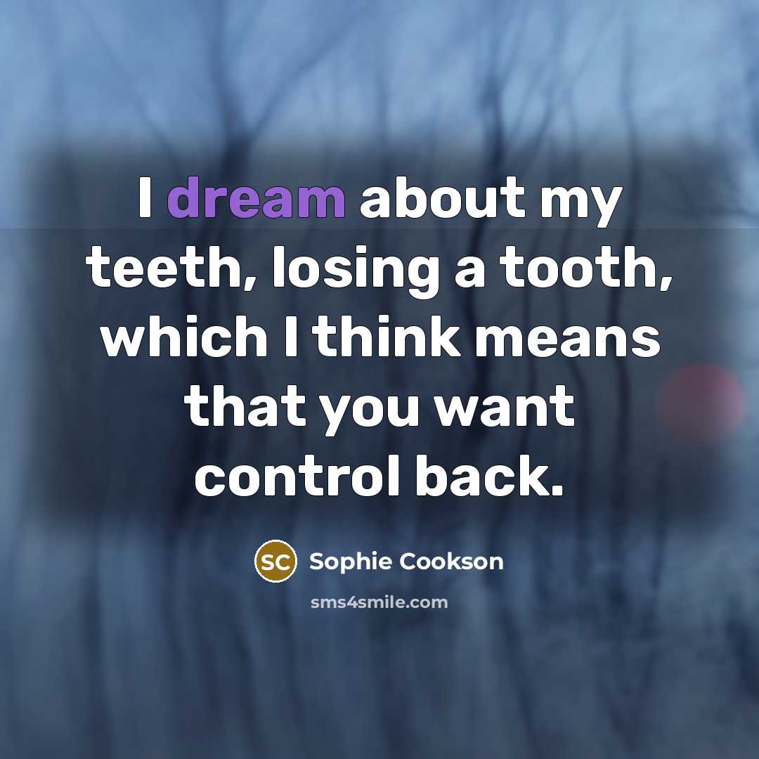 “I dream about my teeth, losing a tooth, which I…” quote by Sophie Cookson