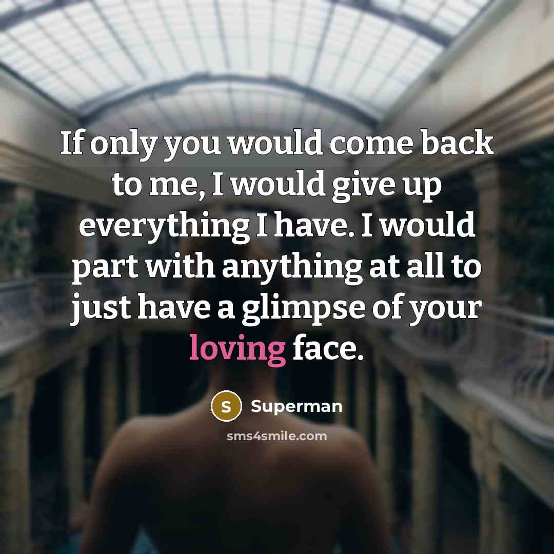 “If only you would come back to me, I would…” quote by Superman