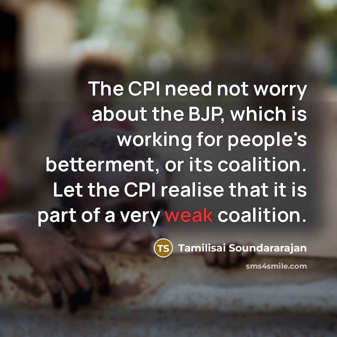 “The CPI need not worry about the BJP, which is…” quote by Tamilisai Soundararajan