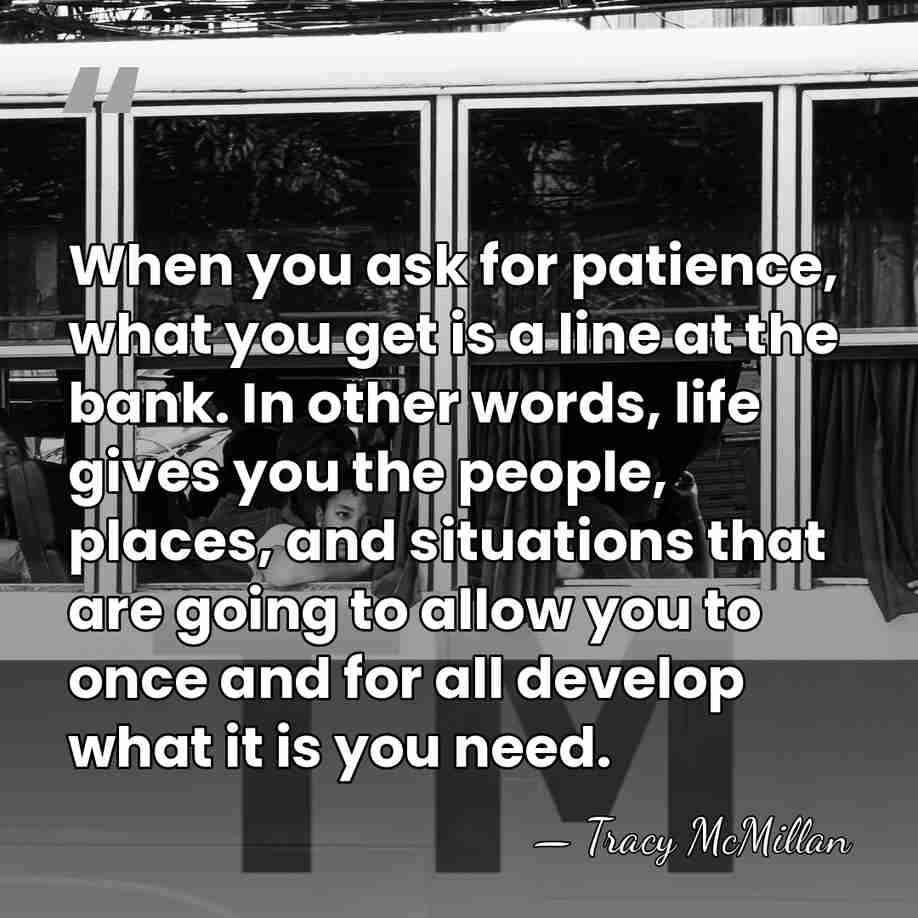 When you ask for patience, what you get is a line at&hellip; - Tracy McMillan