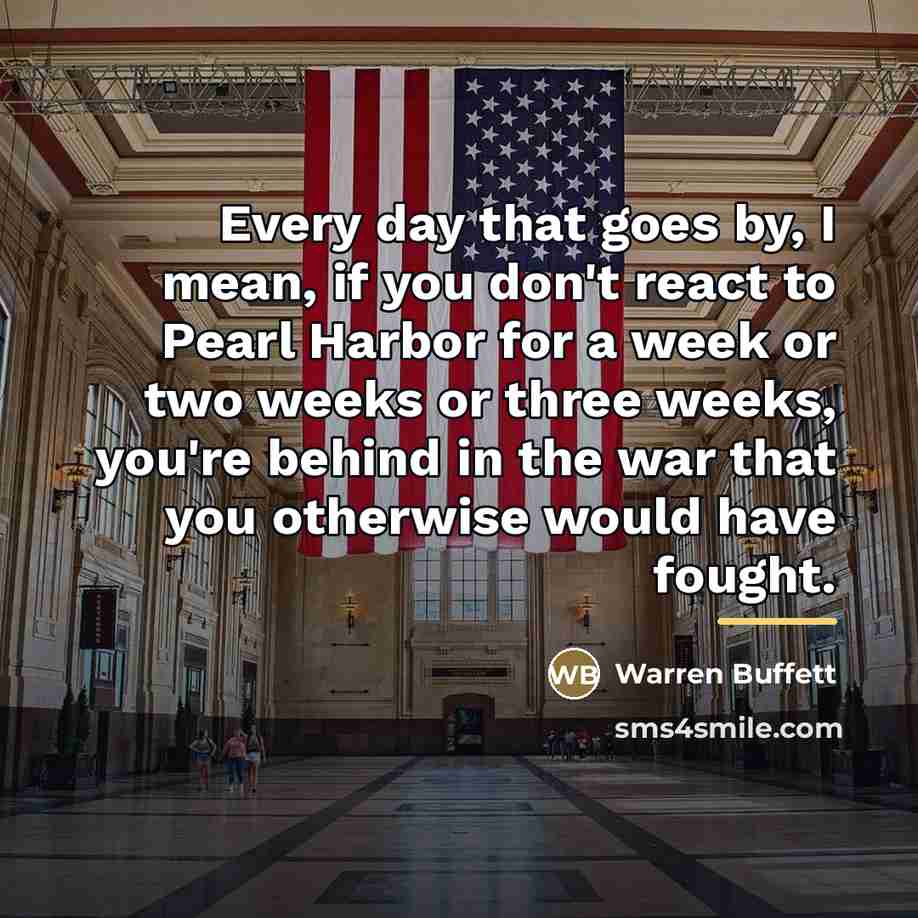 “Every day that goes by, I mean, if you don't…” quote by Warren Buffett