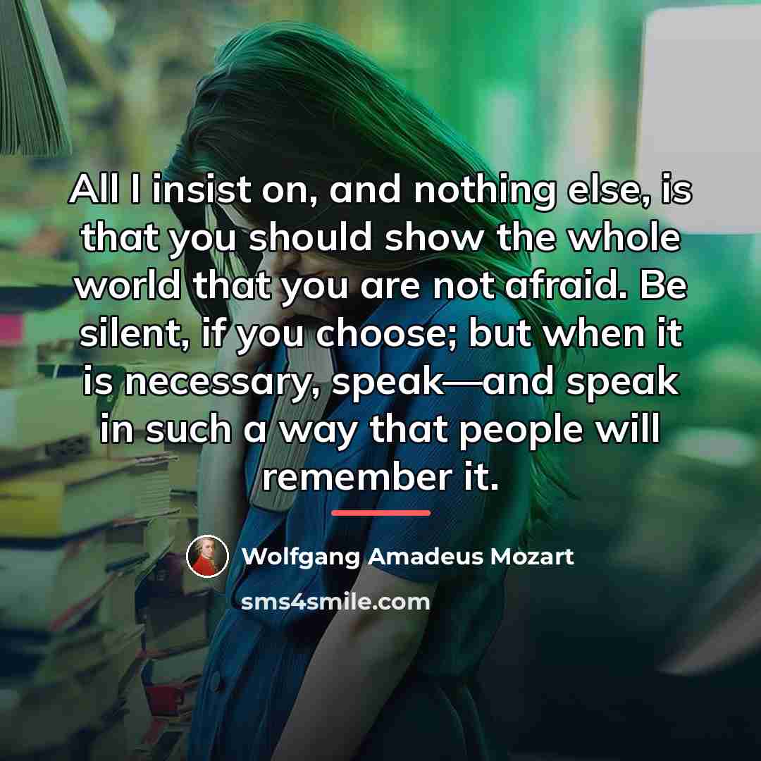 “All I insist on, and nothing else, is that you…” quote by Wolfgang Amadeus Mozart