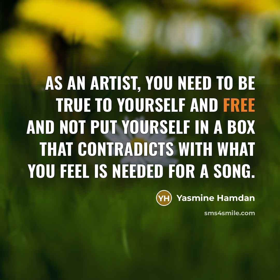 “As an artist, you need to be true to yourself…” quote by Yasmine Hamdan