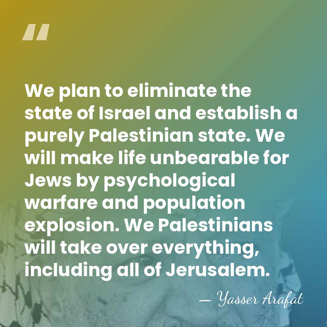 We plan to eliminate the state of Israel and establish a purely&hellip; - Yasser Arafat