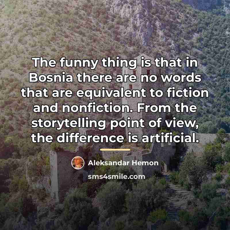 “The funny thing is that in Bosnia there are no…” quote by Aleksandar Hemon