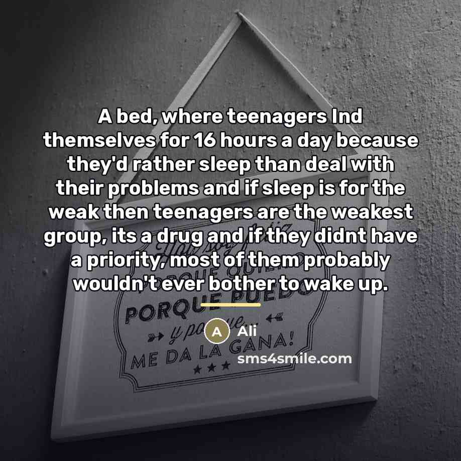 “A bed, where teenagers Ind themselves for 16 hours a…” quote by Ali