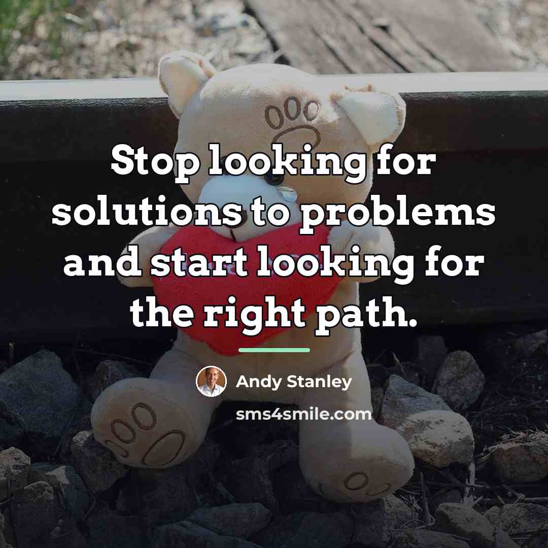 “Stop looking for solutions to problems and start looking for…” quote by Andy Stanley